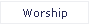 Worship